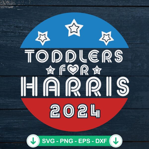 Toddlers For Harris 2024 SVG file for cricut cutting machine