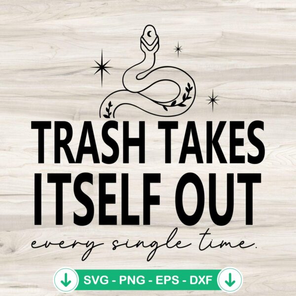 Trash Takes Itself Out SVG file for Cricut cutting