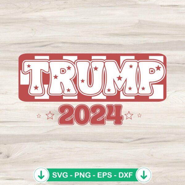 Trump 2024 SVG file, cricut svg cut file for political crafts