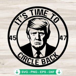Trump Circle Back 45 and 47 svg file for cricut cutting machine