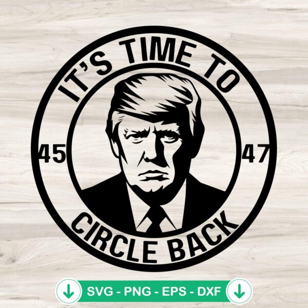 Trump Circle Back 45 and 47 svg file for cricut cutting machine
