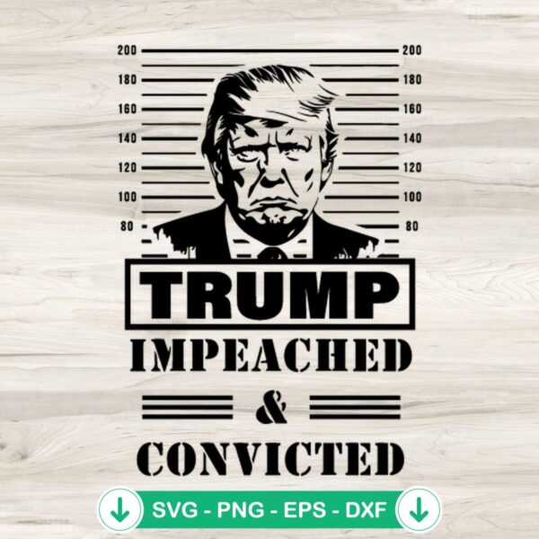 Trump Impeached And Convicted SVG file for cricut svg and cutting file