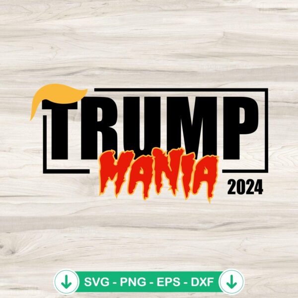 Trump Mania 2024 SVG file, cricut svg cutting file
