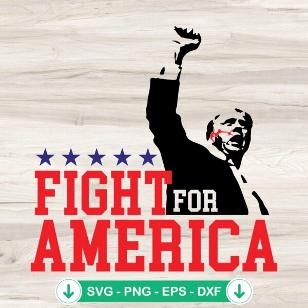 Trump Shooting Fight for America svg file for Cricut cut file