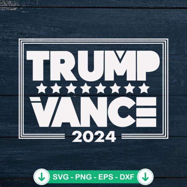 Trump Vance 2024 svg file for Cricut and Silhouette cutting file