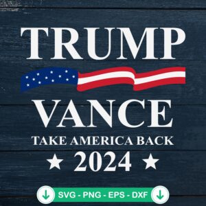 Trump Vance Take America Back 2024 svg file for Cricut