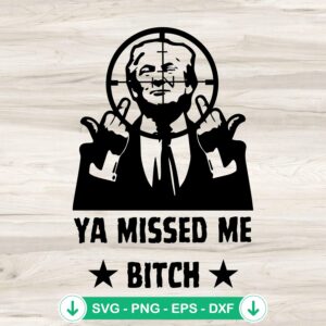 Trump Ya Missed Me Bitch SVG file for cricket cutting machine
