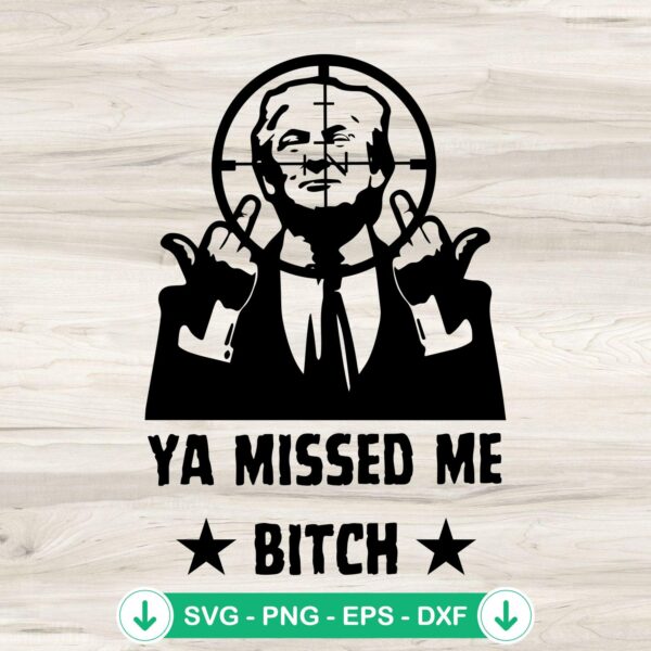 Trump Ya Missed Me Bitch SVG file for cricket cutting machine