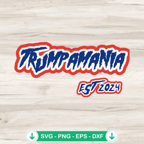 Trumpamania EST 2024 svg file for cricut cutting machine