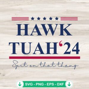 Viral Trending Hawk Tuah 24 SVG file for Cricut cutting