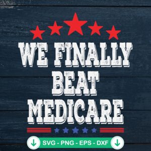 We Finally Beat Medicare svg file for cutting machines