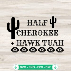 Western Half Cherokee And Hawk Tuah SVG file for cricut