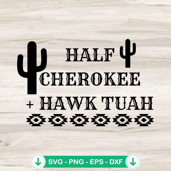 Western Half Cherokee And Hawk Tuah SVG file for cricut