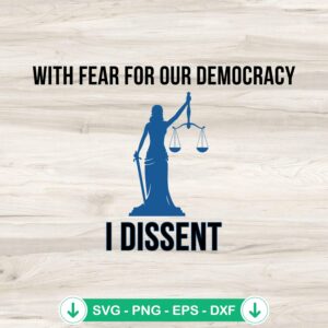 With Fear For Our Democracy I Dissent svg file for cricut