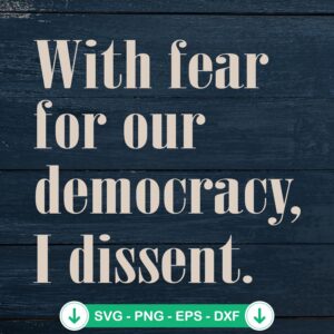 With Fear For Our Democracy svg file for cricut svg cutting file