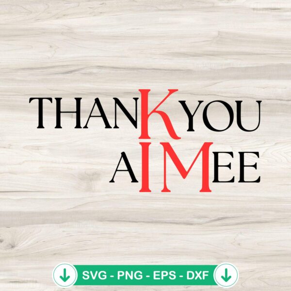 thanK you aIMee SVG file for Cricut and cutting machines