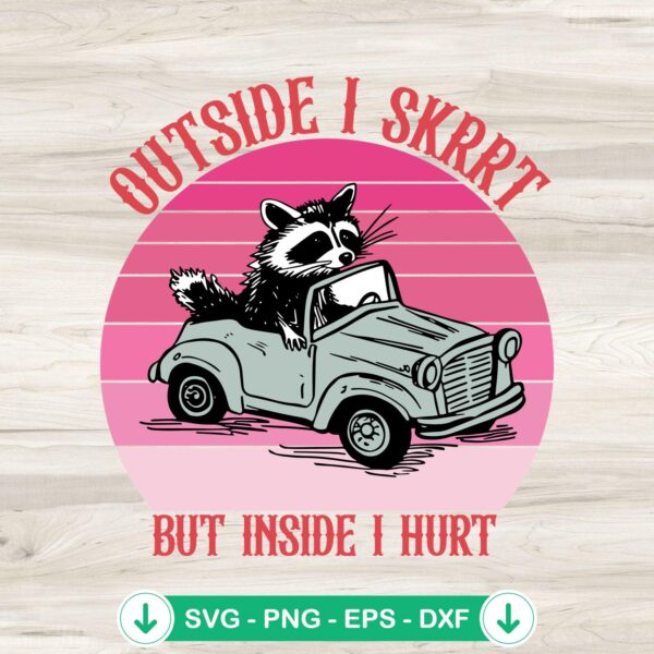 Outside I Skrrt But Inside I Hurt SVG file for Cricut