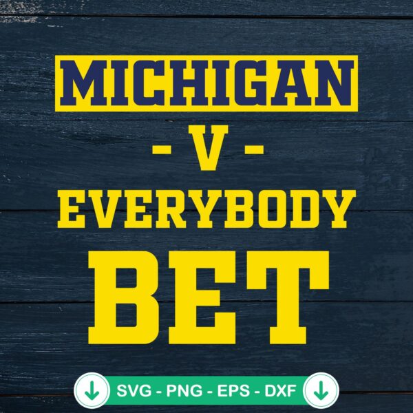 Michigan Vs Everybody Bet SVG file for Cricut cutting machine