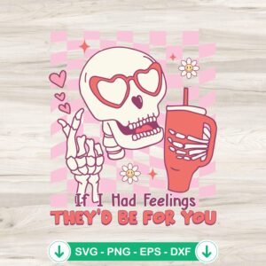 Retro Skeleton If I Had Feelings SVG file for cricut cutting