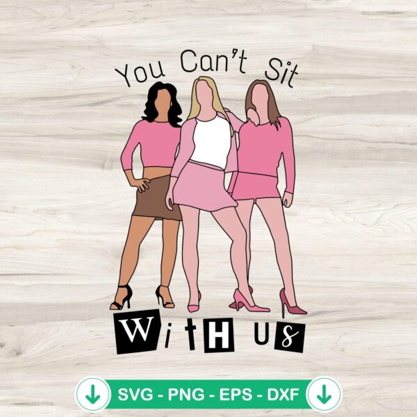 You Can't Sit With Us SVG file, cricut svg cut file for Mean Girls design