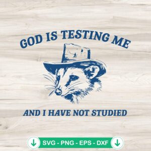 God Is Testing Me SVG file, funny raccoon meme cutting file