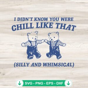 Chill Like That bear meme svg file for cutting machine