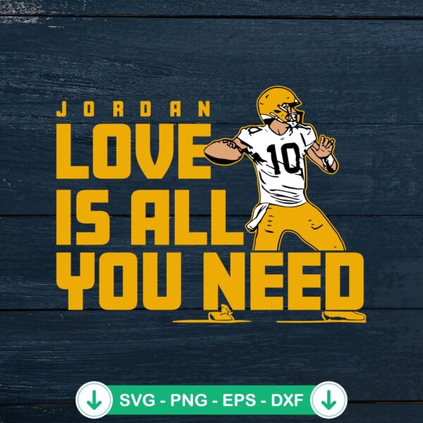 Jordan Love Is All You Need SVG file for Cricut cutting machine