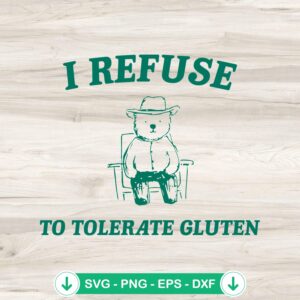 I Refuse To Tolerate Gluten SVG file for Cricut, meme bear cowboy cut file