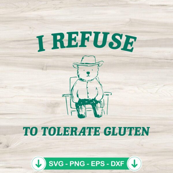 I Refuse To Tolerate Gluten SVG file for Cricut, meme bear cowboy cut file