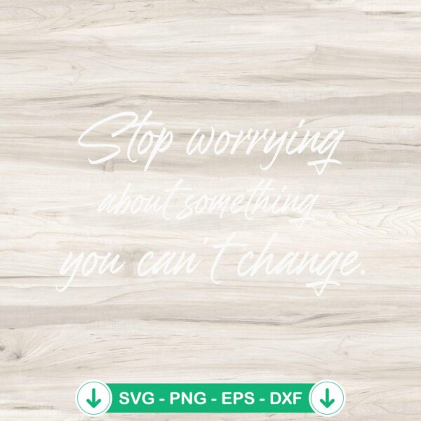 Stop Worrying About Something svg file - funny quote cricut svg cut file