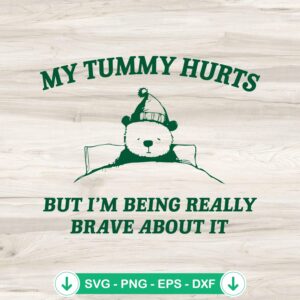 Bear Meme My Tummy Hurts SVG file for cricut cutting machine