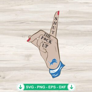 Shut The Fuck Up Detroit Lions SVG file - cutting file for Cricut