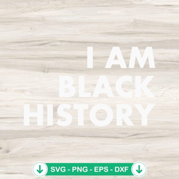I Am Black History SVG file - Black Pride cutting file