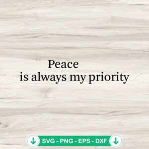 Peace Is Always My Priority svg file for cutting machines