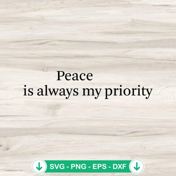 Peace Is Always My Priority svg file for cutting machines