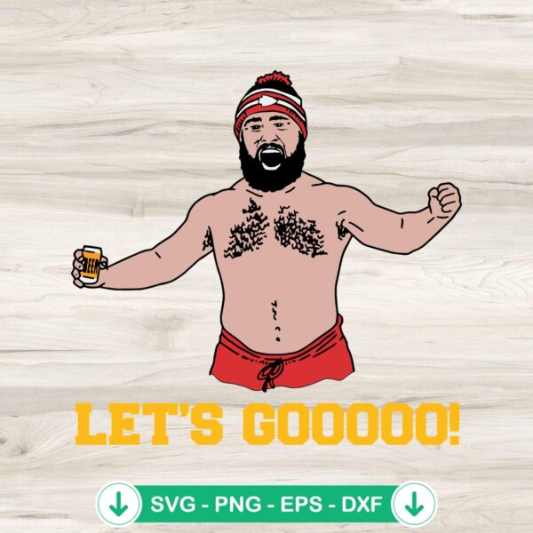 Jason Kelce Shirtless Let's Go SVG file for Cricut cutting
