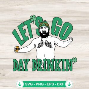 Jason Kelce Let's Go Day Drinkin SVG file - Cricut cutting file