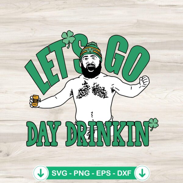 Jason Kelce Let's Go Day Drinkin SVG file - Cricut cutting file