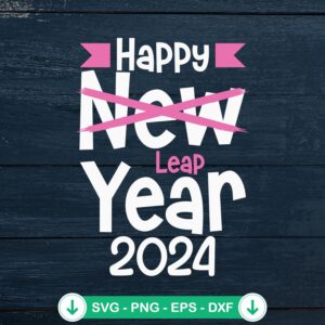 Happy Leap Year 2024 SVG file for cutting machines and crafts