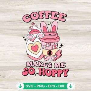Coffee Makes Me So Hoppy SVG file for Easter Bunny cutting file