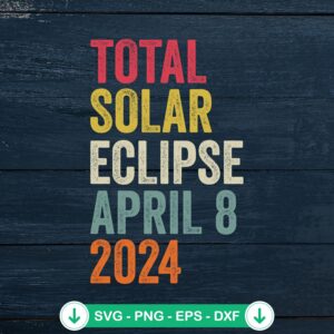 Total Solar Eclipse April 8 2024 SVG file for cricut