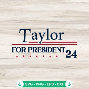 mockup-209969.jpg Taylor For President 2024 svg file, cricut svg cutting file