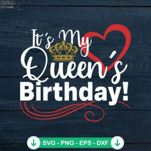 It's My Queen's Birthday SVG file for cricut cutting machine