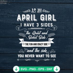 As An April Girl I Have 3 Sides SVG file for Cricut