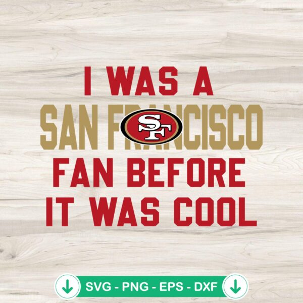 I Was A San Francisco Fan SVG file for Cricut cutting machine