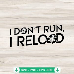 I Don't Run I Reload funny svg file - cricut cutting file