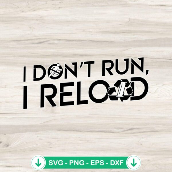 I Don't Run I Reload funny svg file - cricut cutting file