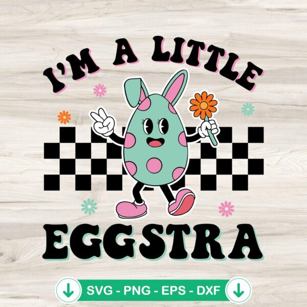 I'm A Little Eggstra Retro SVG file for Easter crafts