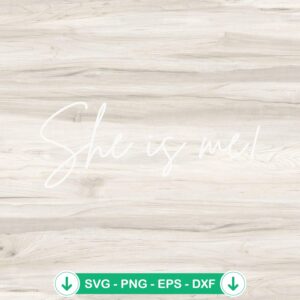 She Is Me funny SVG file for motivational quote, cricut svg cutting file