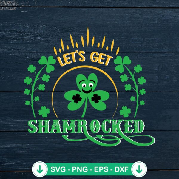 Let's Get Shamrocked SVG file for St. Patrick's Day cricut svg cutting file
